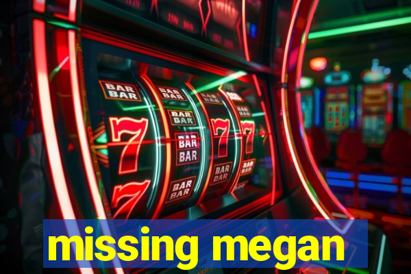 missing megan